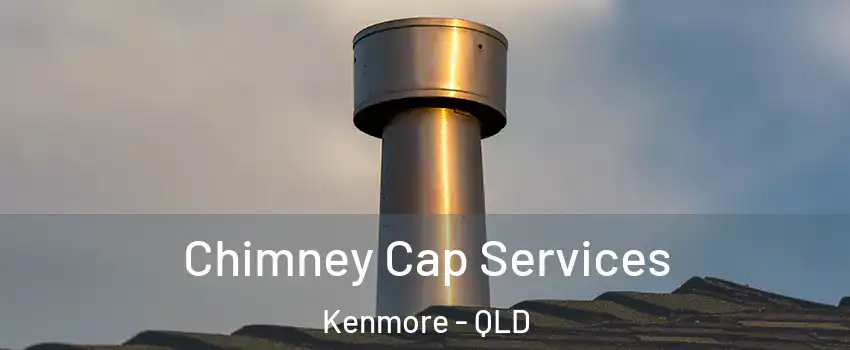 Chimney Cap Services Kenmore - QLD