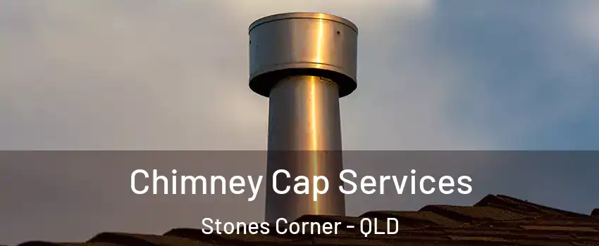 Chimney Cap Services Stones Corner - QLD