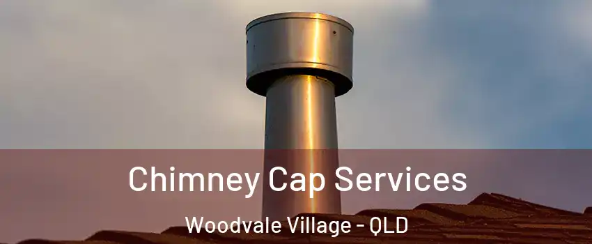 Chimney Cap Services Woodvale Village - QLD