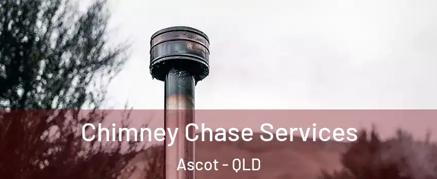 Chimney Chase Services Ascot - QLD