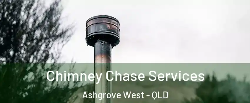 Chimney Chase Services Ashgrove West - QLD