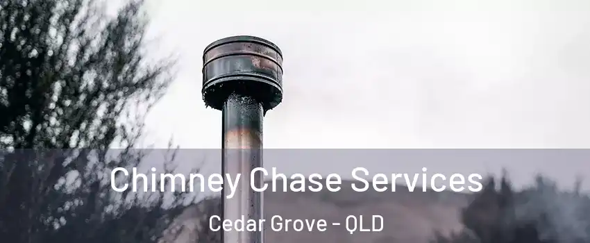 Chimney Chase Services Cedar Grove - QLD
