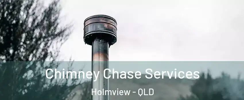 Chimney Chase Services Holmview - QLD