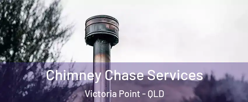 Chimney Chase Services Victoria Point - QLD