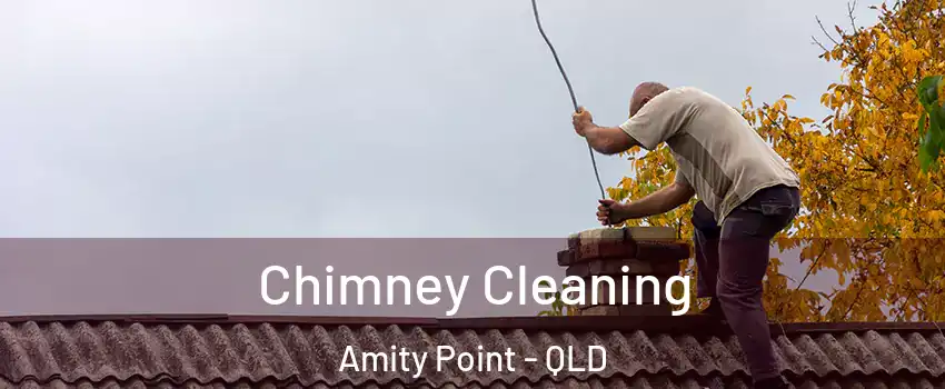 Chimney Cleaning Amity Point - QLD
