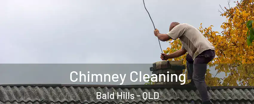 Chimney Cleaning Bald Hills - QLD