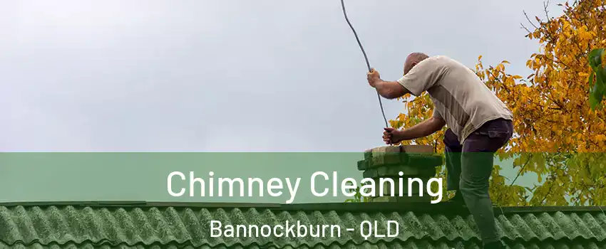 Chimney Cleaning Bannockburn - QLD
