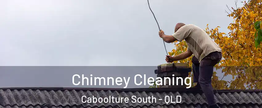 Chimney Cleaning Caboolture South - QLD