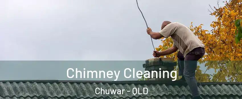  Chimney Cleaning Chuwar - QLD