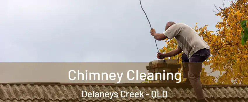 Chimney Cleaning Delaneys Creek - QLD