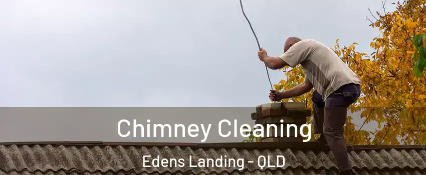 Chimney Cleaning Edens Landing - QLD
