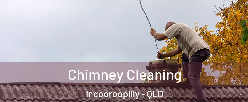 Chimney Cleaning Indooroopilly - QLD