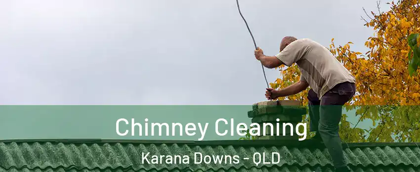 Chimney Cleaning Karana Downs - QLD