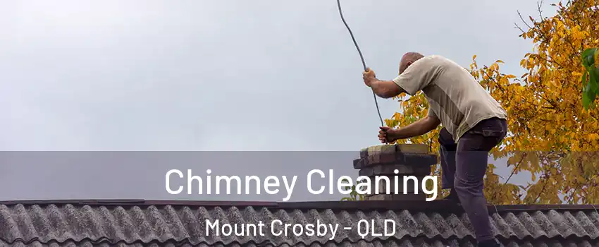 Chimney Cleaning Mount Crosby - QLD