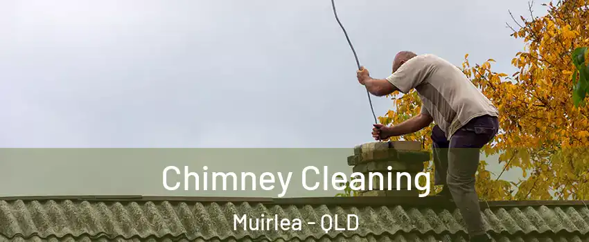 Chimney Cleaning Muirlea - QLD
