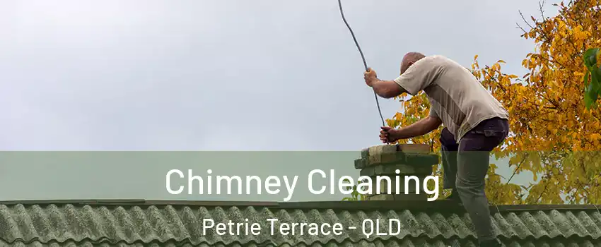  Chimney Cleaning Petrie Terrace - QLD
