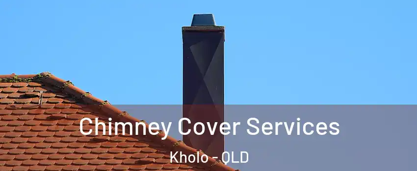 Chimney Cover Services Kholo - QLD