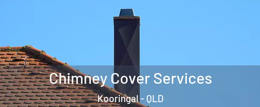 Chimney Cover Services Kooringal - QLD