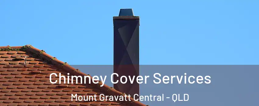 Chimney Cover Services Mount Gravatt Central - QLD