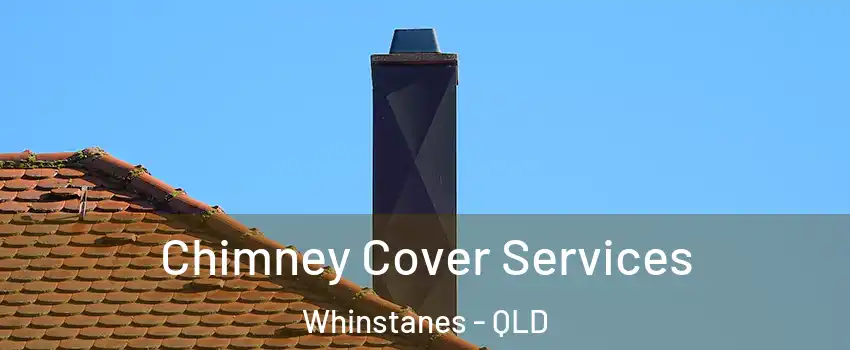 Chimney Cover Services Whinstanes - QLD
