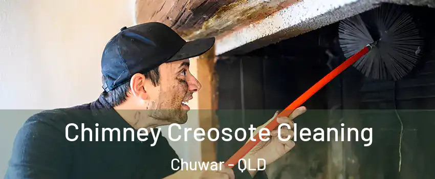  Chimney Creosote Cleaning Chuwar - QLD