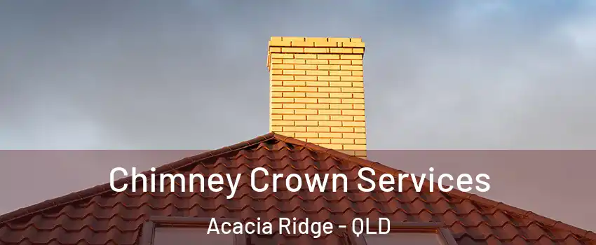 Chimney Crown Services Acacia Ridge - QLD