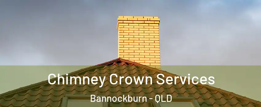 Chimney Crown Services Bannockburn - QLD
