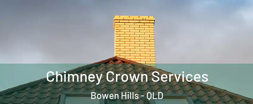 Chimney Crown Services Bowen Hills - QLD