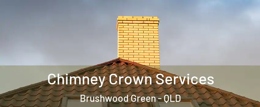 Chimney Crown Services Brushwood Green - QLD