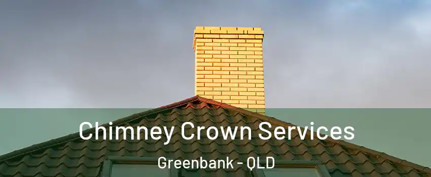Chimney Crown Services Greenbank - QLD