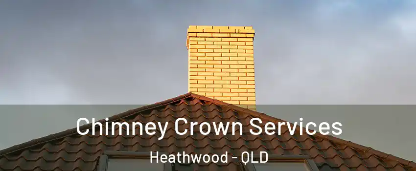 Chimney Crown Services Heathwood - QLD