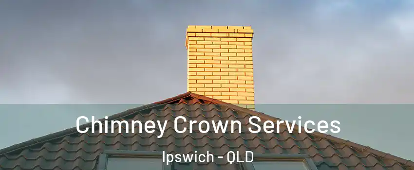 Chimney Crown Services Ipswich - QLD