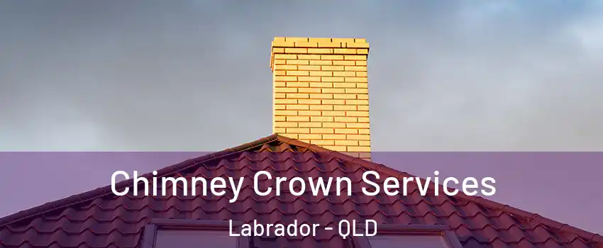  Chimney Crown Services Labrador - QLD