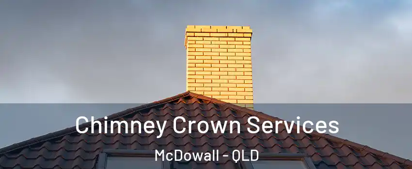 Chimney Crown Services McDowall - QLD