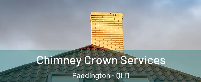 Chimney Crown Services Paddington - QLD