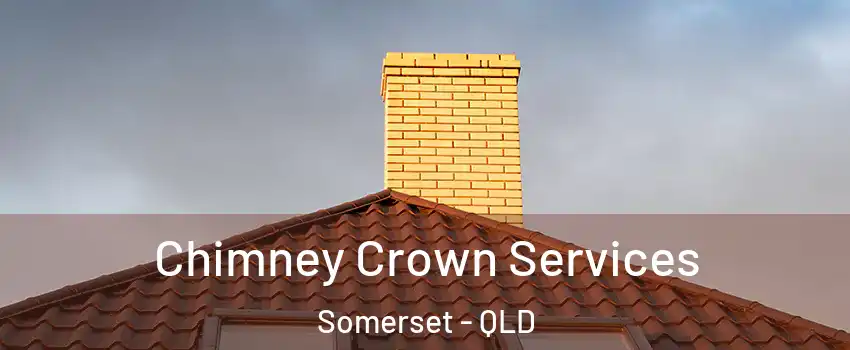 Chimney Crown Services Somerset - QLD