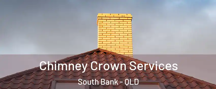Chimney Crown Services South Bank - QLD