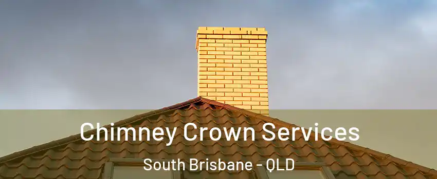 Chimney Crown Services South Brisbane - QLD