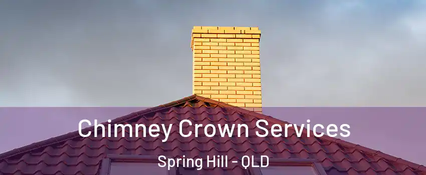  Chimney Crown Services Spring Hill - QLD
