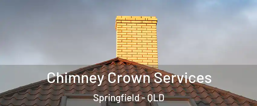 Chimney Crown Services Springfield - QLD