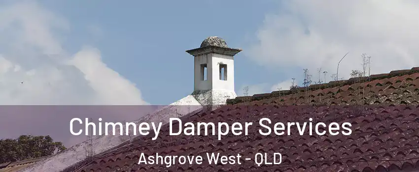 Chimney Damper Services Ashgrove West - QLD