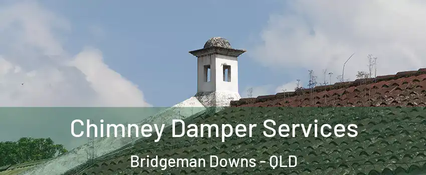 Chimney Damper Services Bridgeman Downs - QLD