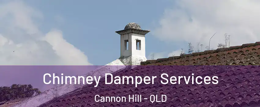 Chimney Damper Services Cannon Hill - QLD