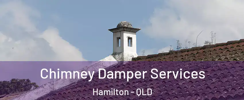 Chimney Damper Services Hamilton - QLD