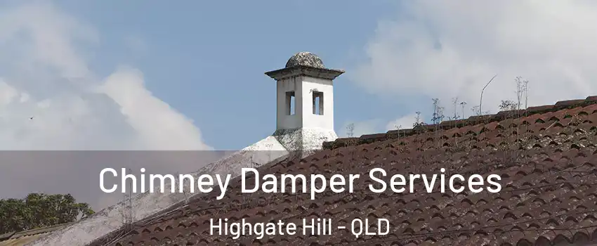Chimney Damper Services Highgate Hill - QLD