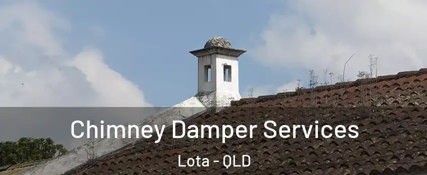 Chimney Damper Services Lota - QLD