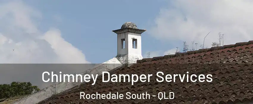  Chimney Damper Services Rochedale South - QLD