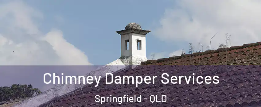 Chimney Damper Services Springfield - QLD