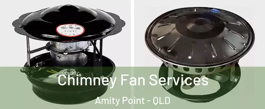 Chimney Fan Services Amity Point - QLD