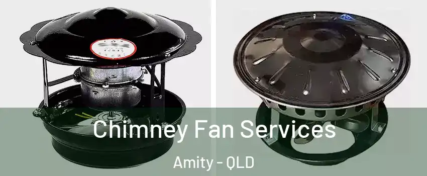  Chimney Fan Services Amity - QLD